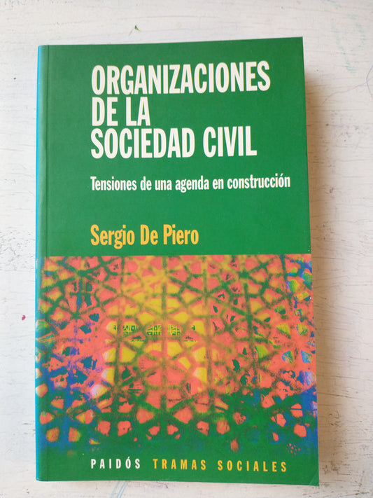 Libro usado en venta: Organizaciones de la sociedad civil de Sergio De Piero; editorial Paidos impreso en 2005 realizamos envios a todo el mundo.1