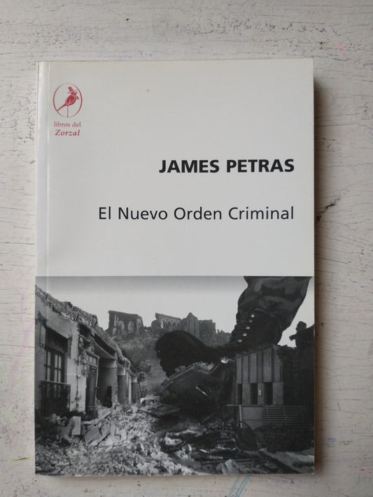 Libro usado en venta: El Nuevo orden criminal de James Petras; editorial Libros del Zorzal impreso en 2003 realizamos envios a todo el mundo.1