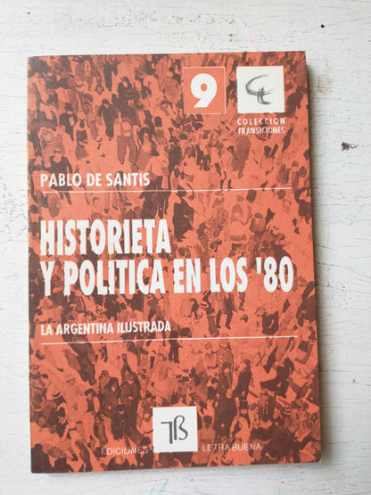 Libro usado en venta: Historieta y politica en los 80' de Pablo De Santis; editorial Letra Buena impreso en 1992 realizamos envios a todo el mundo.1