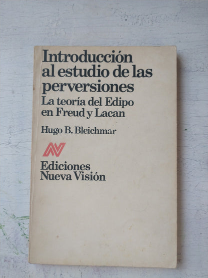 Libro usado en venta: Introduccion al estudio de las perversiones de Hugo B. Bleichmar; editorial Nueva Vision impreso en 1982 envios a todo el mundo.1