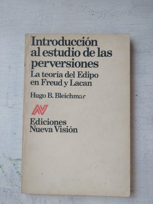 Libro usado en venta: Introduccion al estudio de las perversiones de Hugo B. Bleichmar; editorial Nueva Vision impreso en 1982 envios a todo el mundo.1