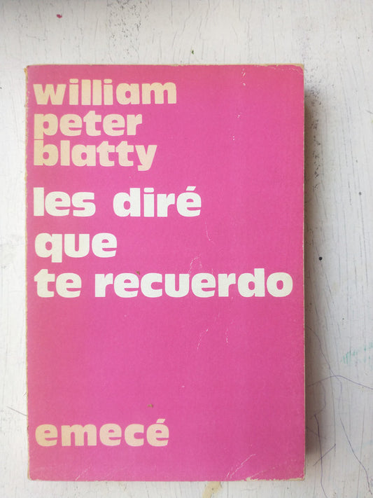 Libro usado en venta: Les dire que te recuerdo de William Peter Blatty; editorial Emece impreso en 1974 realizamos envios a todo el mundo.1