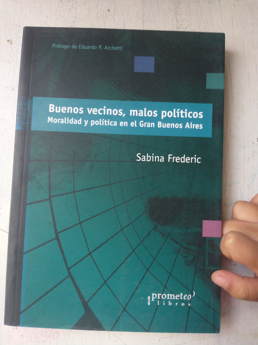 Libro usado en venta: Buenos vecinos, malos politicos de Sabina Frederic; editorial Prometeo impreso en 2004 realizamos envios a todo el mundo.1