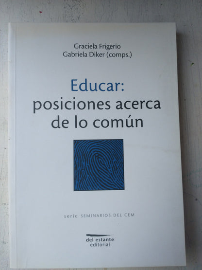 Libro usado en venta: Educar: Posiciones acerca de lo comun; editorial Del Estante impreso en 2008 realizamos envios a todo el mundo.1