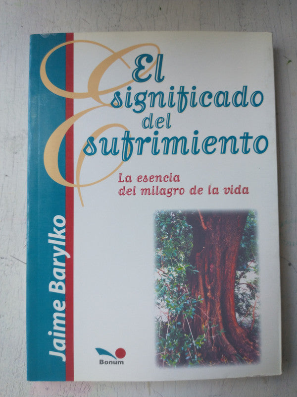 Libro usado en venta: El significado del sufrimiento de Jaime Barylko; editorial Bonum impreso en 2001 realizamos envios a todo el mundo.1