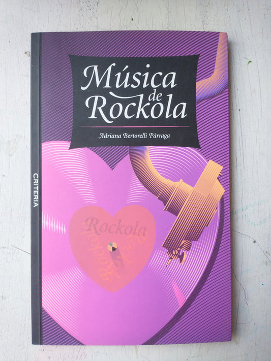 Libro usado en venta: Musica de Rockola de Adriana Bertorelli Parraga; editorial Criteria impreso en 2005 realizamos envios a todo el mundo.1