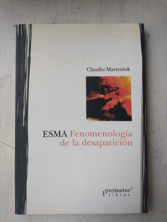 Libro usado en venta: ESMA Fenomenologia de la desaparicion de Claudio Martyniuk; editorial Prometeo impreso en 2004 realizamos envios a todo el mundo.1