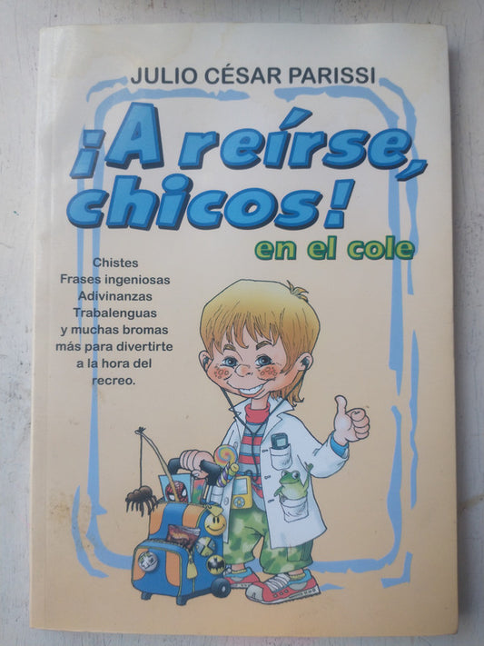 Libro usado en venta: ?A reirse, chicos! En el cole de Julio Cesar Parissi; editorial El Ateneo impreso en 2009 realizamos envios a todo el mundo.1