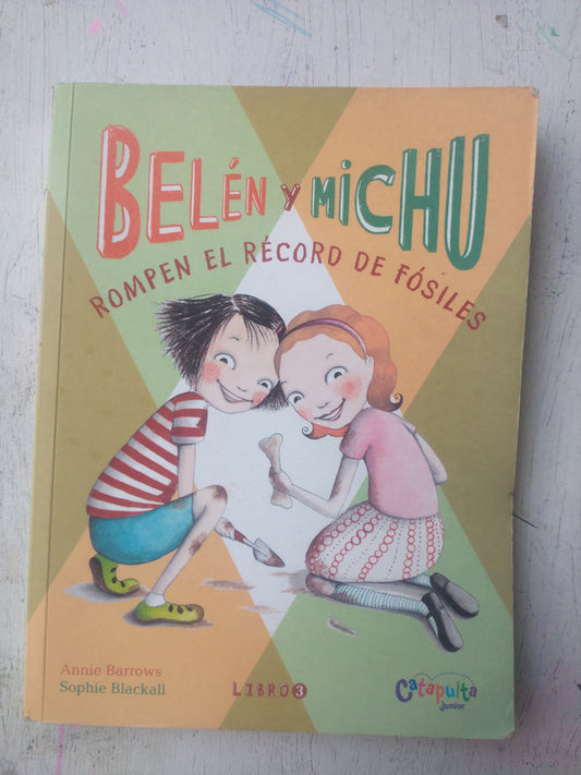 Libro usado en venta: Belen y Michu - Rompen el record de fosiles de Annie Barrows - Sophie Blackall; editorial Catapulta impreso en 2013.1