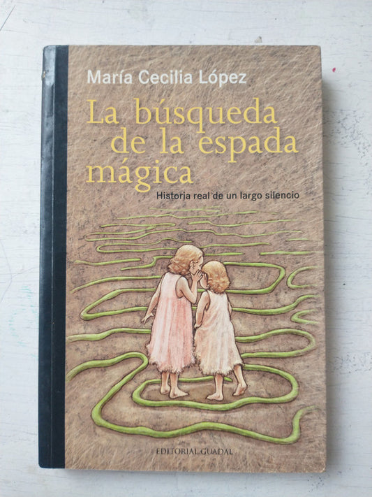Libro usado en venta: La busqueda de la espada magica de Maria Cecilia Lopez; editorial Guadal impreso en 2005 realizamos envios a todo el mundo.1