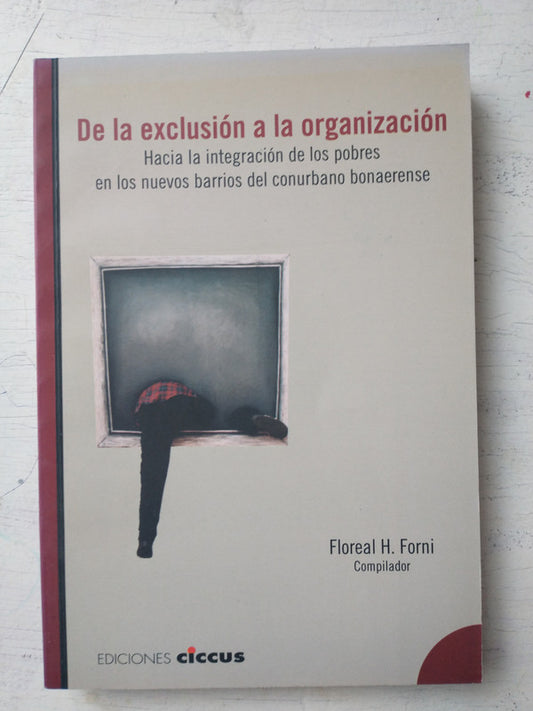 Libro usado en venta: De la exclusion a la organizaci?n de Floreal H. Forni; editorial CICCUS impreso en 2002 realizamos envios a todo el mundo.1