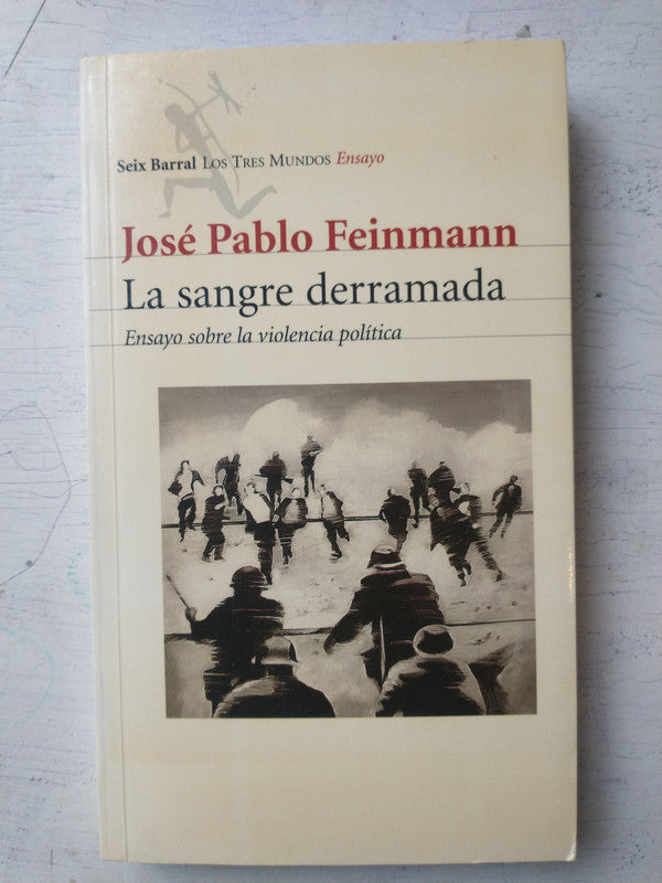 Libro usado en venta: La sangre derramada de Jose Pablo Feinmann; editorial Seix Barral impreso en 2003 realizamos envios a todo el mundo.1