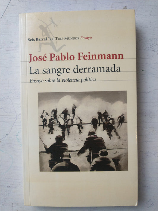 Libro usado en venta: La sangre derramada de Jose Pablo Feinmann; editorial Seix Barral impreso en 2003 realizamos envios a todo el mundo.1