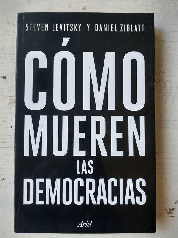 Libro usado en venta: Como mueren las democracias de Steven Levitsky - Daniel Ziblatt; editorial Ariel impreso en 2018 envios a todo el mundo.1