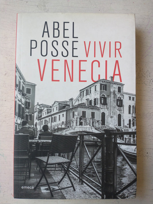 Libro usado en venta: Vivir Venecia de Abel Posse; editorial Emece impreso en 2016 realizamos envios a todo el mundo.1