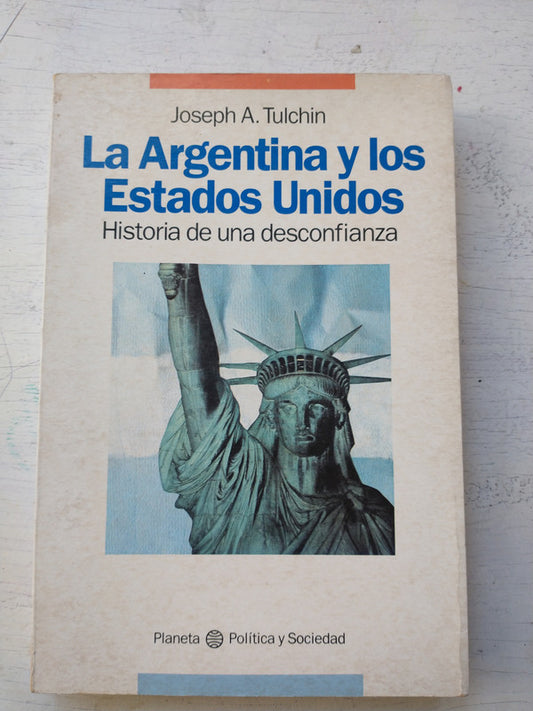 Libro usado en venta: La Argentina y los Estados Unidos de Joseph A. Tulchin; editorial Planeta impreso en 1990 realizamos envios a todo el mundo.1