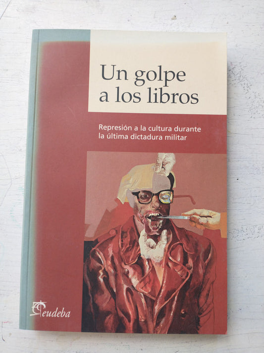 Libro usado en venta: Un Golpe a los libros de Hernan Invernizzi - Judirh Gociol; editorial Eudeba impreso en 2002 realizamos envios a todo el mundo.1