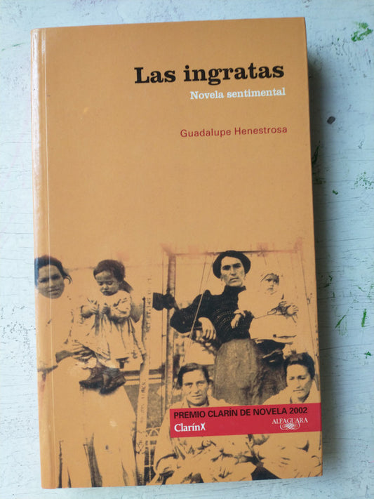 Libro usado en venta: Las ingratas de Guadalupe Henestrosa; editorial Aguilar impreso en 2003 realizamos envios a todo el mundo.1