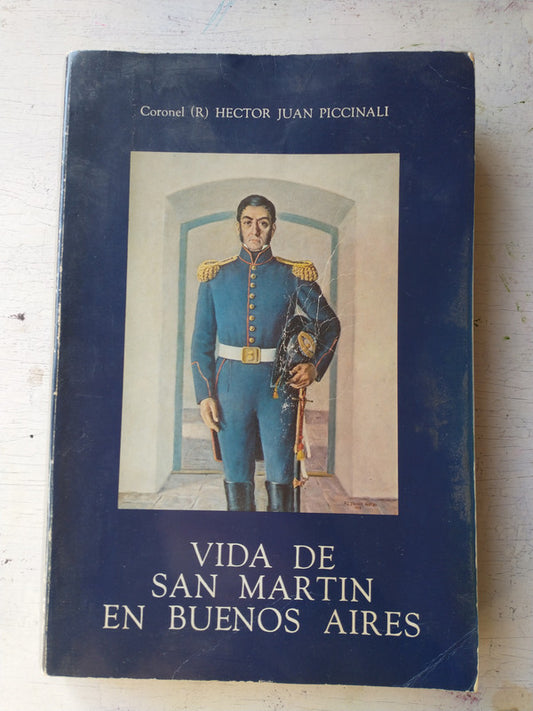 Libro usado en venta: Vida de San Martin en Buenos Aires de Hector Juan Piccinali; impreso en 1984 realizamos envios a todo el mundo.1