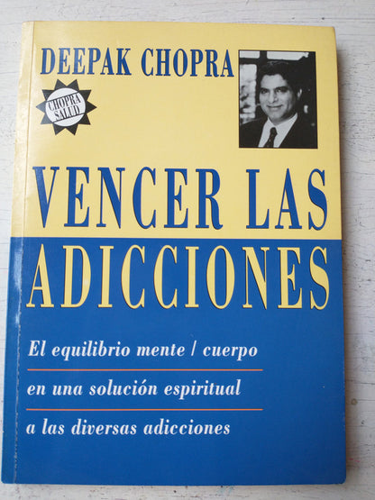 Libro usado en venta: Vencer las adicciones de Deepak Chopra; editorial Sudamericana impreso en 1997 realizamos envios a todo el mundo.1
