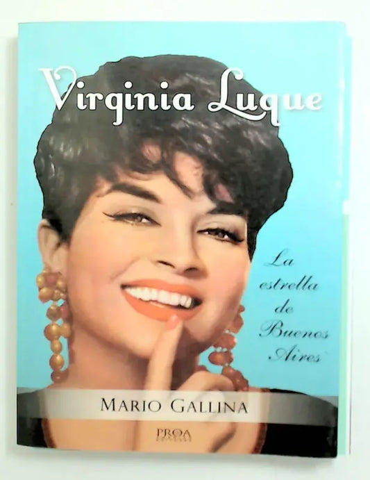 Libro usado en venta: Viginia Luque - La estrella de Buenos Aires de Mario Gallina; editorial PROA impreso en 2012 realizamos envios a todo el mundo.1