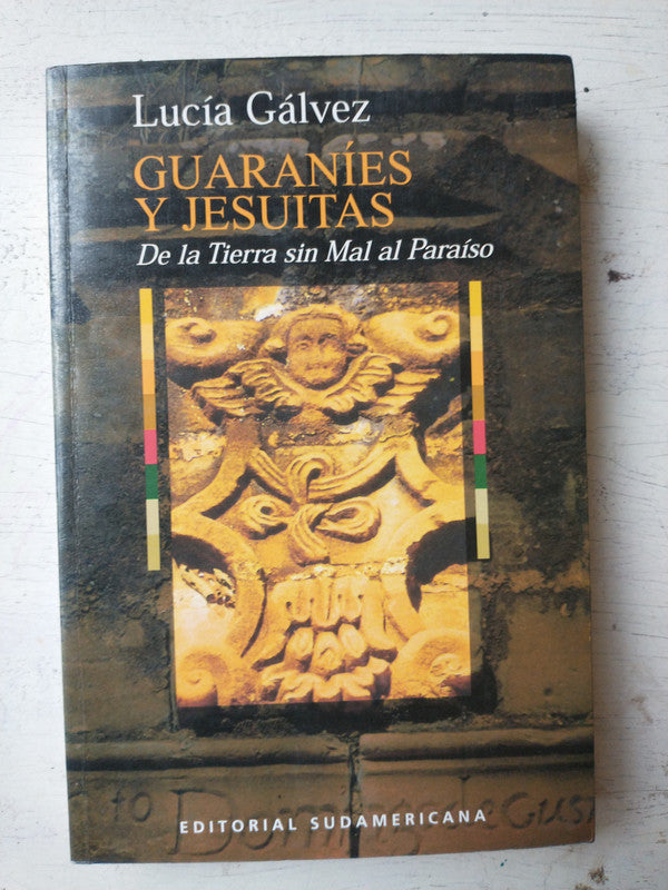 Libro usado en venta: Guaranies y Jesuitas de Lucia Galvez; editorial Sudamericana impreso en 1995 realizamos envios a todo el mundo.1