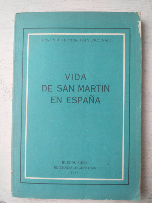 Libro usado en venta: Vida de San Martin en Espa?a de Hector Juan Piccinali; editorial Ediciones Argentinas impreso en 1977 envios a todo el mundo.1