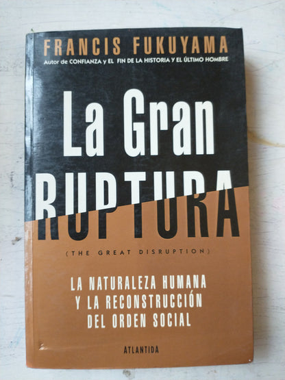 Libro usado en venta: La gran ruptura de Francis Fukuyama; editorial Atlantida impreso en 1999 realizamos envios a todo el mundo.1