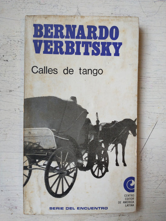 Libro usado en venta: Calles de tango de Bernardo Verbitsky; editorial Centro Editor de América Latina impreso en 1996 envios a todo el mundo.1