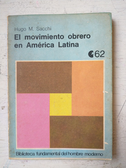 Libro usado en venta: El movimiento obrero en America Latina de Hugo M. Sacchi; editorial Centro Editor de América Latina impreso en 1972.1