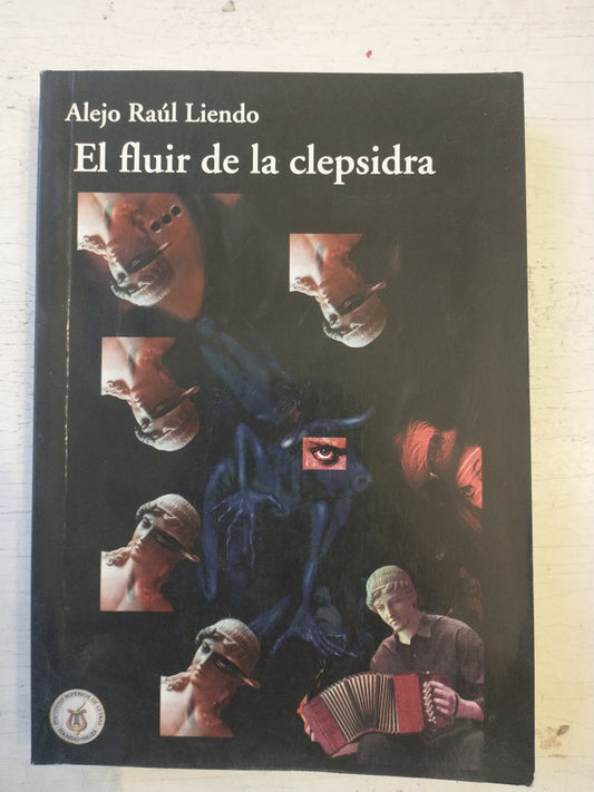 Libro usado en venta: El fluir de la clepsidra de Alejo Raul Liendo; editorial Mallea impreso en 2006 realizamos envios a todo el mundo.1