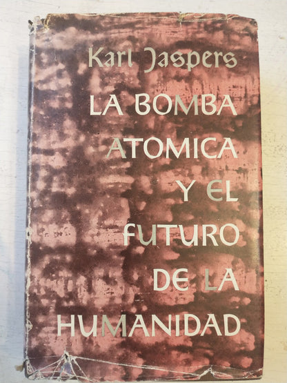 Libro usado en venta: La bomba atomica y el futuro de la humanidad de Karl Jaspers; editorial Fabril impreso en 1961 realizamos envios a todo el mundo.1