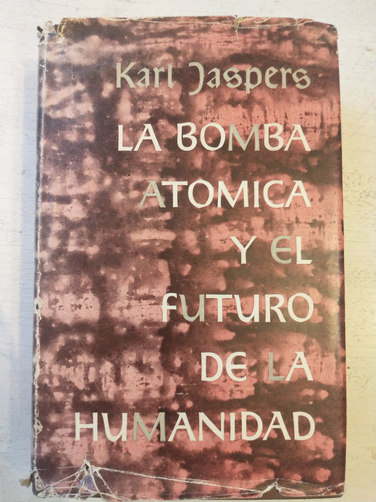 Libro usado en venta: La bomba atomica y el futuro de la humanidad de Karl Jaspers; editorial Fabril impreso en 1961 realizamos envios a todo el mundo.1