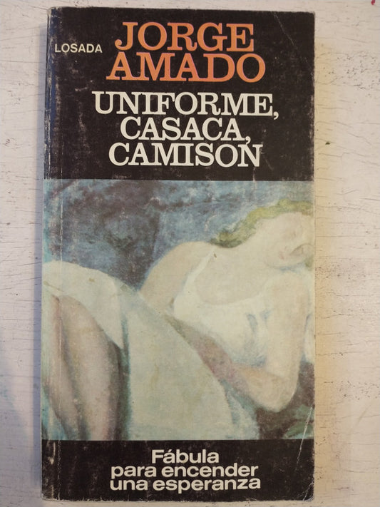 Libro usado en venta: Uniforme, casaca, camison de Jorge Amado; editorial Losada impreso en 1982 realizamos envios a todo el mundo.1