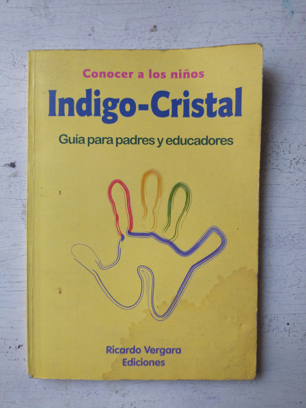 Libro usado en venta: Indigo-Cristal: Guia para padres y educadores; editorial Ricardo Vergara impreso en 2007 realizamos envios a todo el mundo.1
