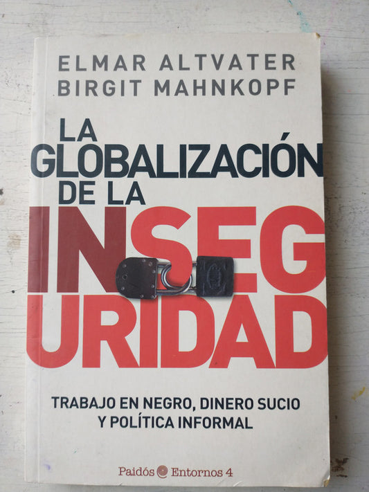 Libro usado en venta: La globalizacion de la inseguridad de Elmar Altvater - Birgit Mahnkopf; editorial Paidos impreso en 2008 envios a todo el mundo.1