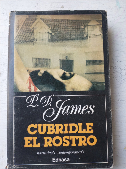 Libro usado en venta: Cubridle el rostro de P. D. James; editorial Edhasa impreso en 1989 realizamos envios a todo el mundo.1