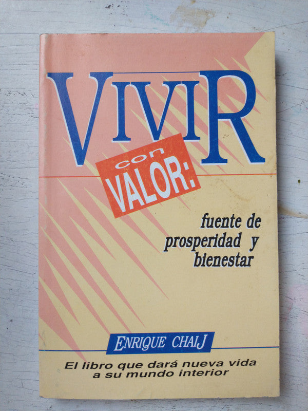 Libro usado en venta: Vivir con valor: Fuente de prosperidad y bienestar de Enrique Chaij; Asociacion Casa Editora Sudamericana impreso en 19951.1