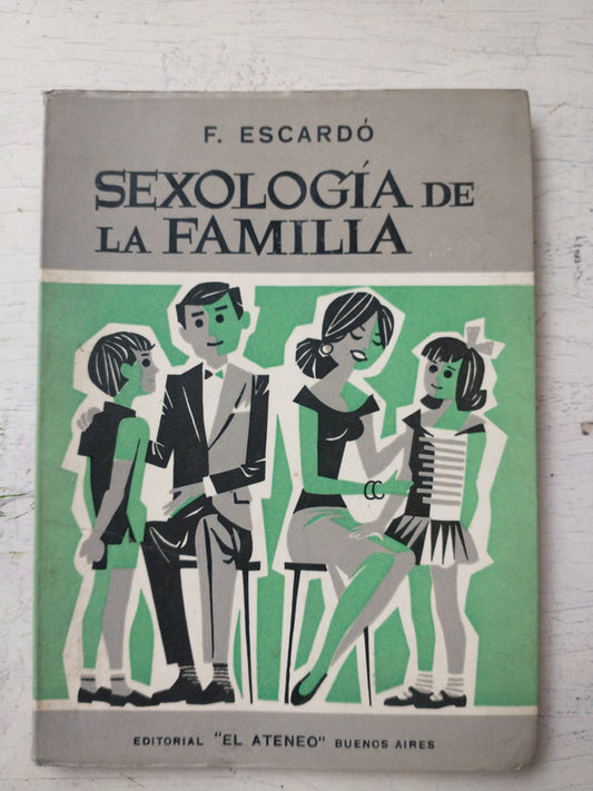 Libro usado en venta: Sexologia de la familia de Florencio Escardo; editorial El Ateneo impreso en 1967 realizamos envios a todo el mundo.1