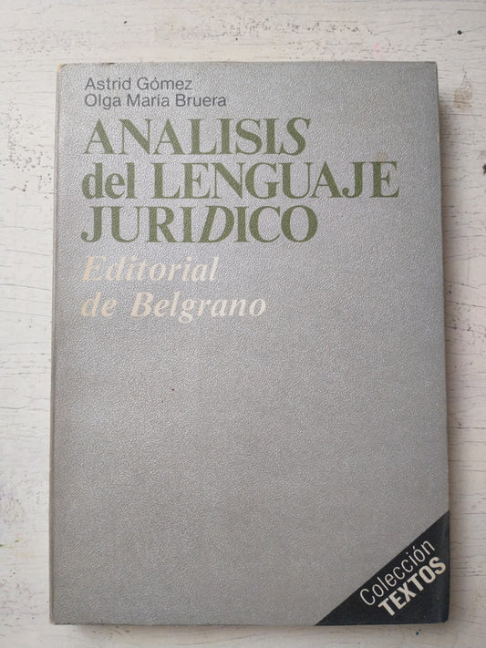 Libro usado en venta: Analisis del lenguaje juridico de Astrid Gomez - Olga Maria Bruera; editorial De Belgrano impreso en 1982 envios a todo el mundo.1