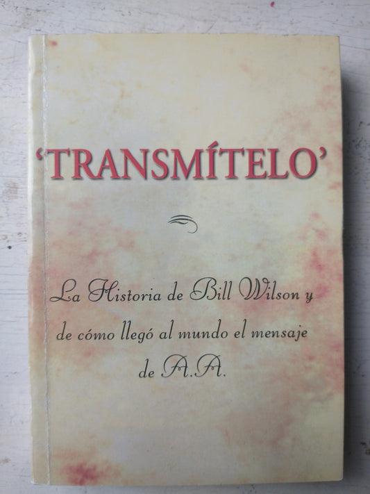 Libro usado en venta: Transmitelo - La historia de Bill Wilson; editorial Al-Anon family group impreso en 1979 realizamos envios a todo el mundo.1