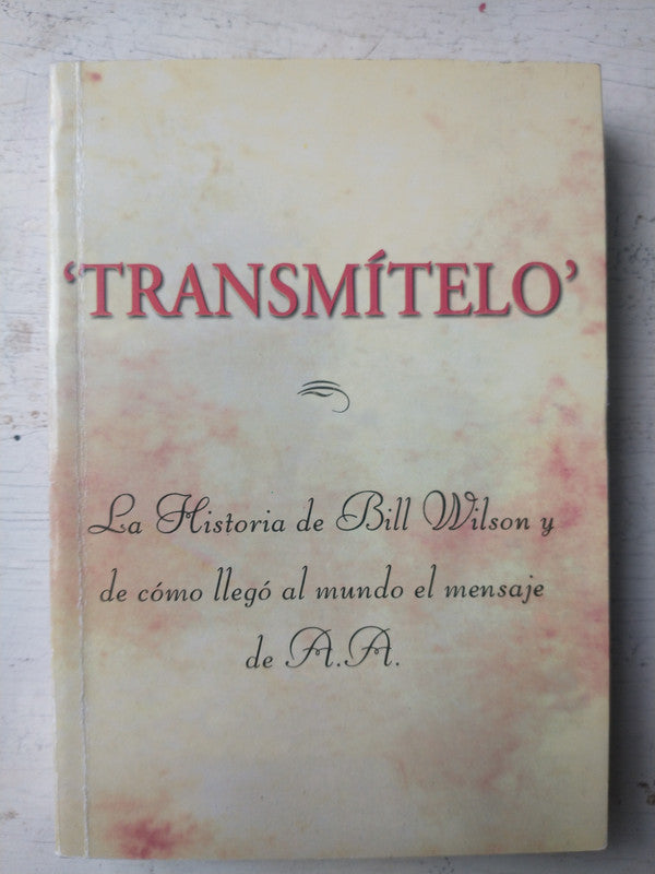 Libro usado en venta: Transmitelo - La historia de Bill Wilson; editorial Al-Anon family group impreso en 1979 realizamos envios a todo el mundo.1