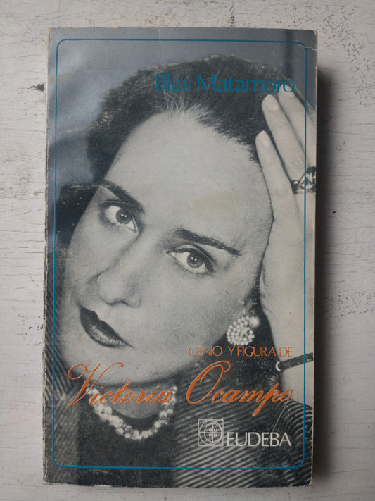 Libro usado en venta: Genio y figura de Victoria Ocampo de Blas Matamoro; editorial Eudeba impreso en 1986 realizamos envios a todo el mundo.1