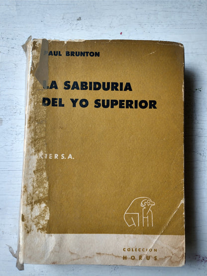 Libro usado en venta: La sabiduria del yo superior de Paul Brunton; editorial Kier impreso en 1966 realizamos envios a todo el mundo.1