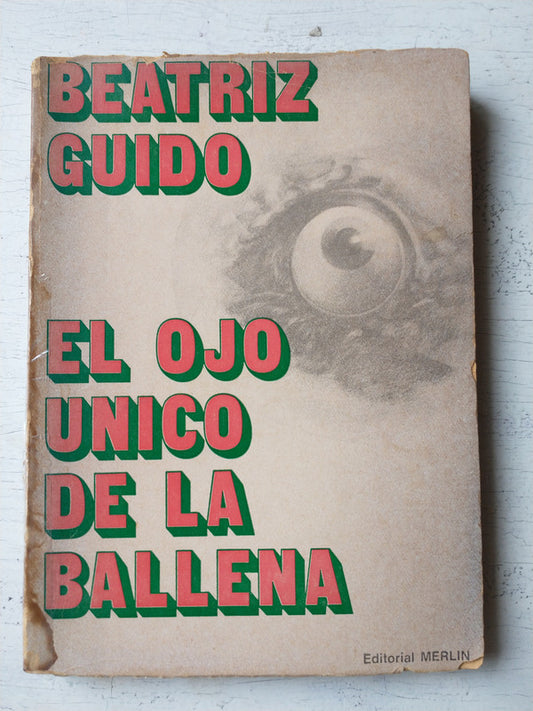 Libro usado en venta: El ojo unico de la ballena de Beatriz Guido; editorial Merlin impreso en 1971 realizamos envios a todo el mundo.1