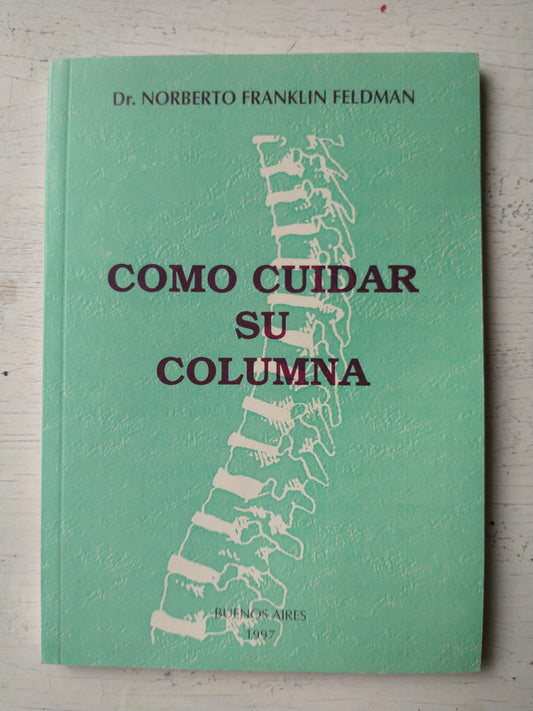 Libro usado en venta: Como cuidar su columna de Norberto Franklin Feldman; impreso en 1997 realizamos envios a todo el mundo.1