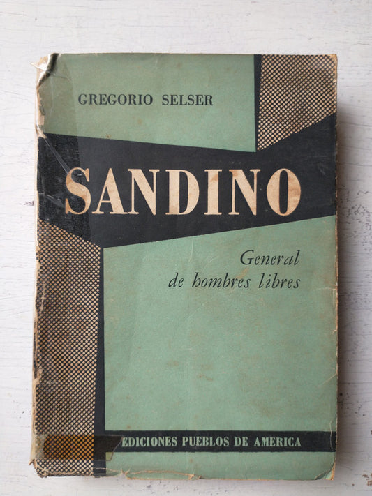 Libro usado en venta: Sandino - General de hombres libres de Gregorio Selser; editorial Pueblos de America impreso en 1955 envios a todo el mundo.1