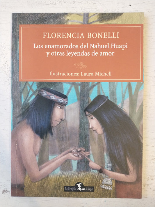 Libro usado en venta: Los enamorados del Nahuel Huapi y otras leyendas de amor de Florencia Bonelli; editorial La brujita de papel impreso en 2012.1