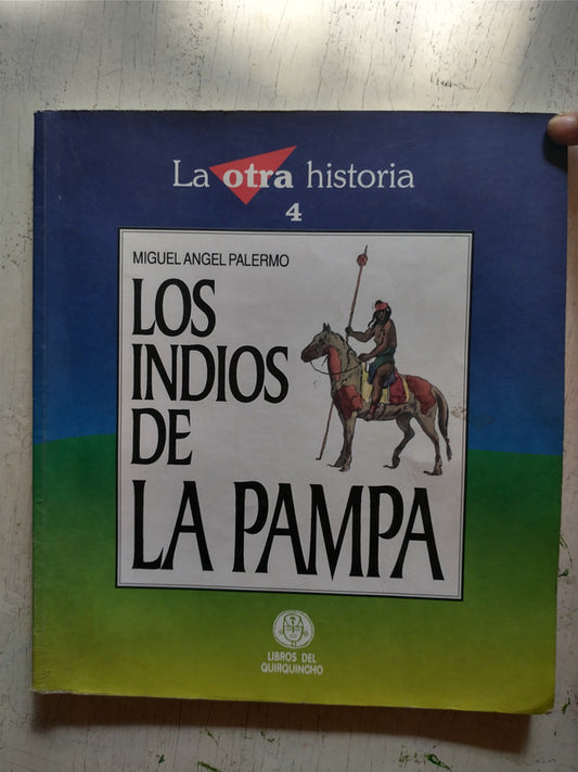 Libro usado en venta: Los indios de La Pampa de Miguel Angel Palermo; editorial El Quirquincho impreso en 1999 realizamos envios a todo el mundo.1