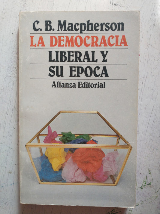 Libro usado en venta: La democracia - Liberal y su epoca de C. B. Macpherson; editorial Alianza impreso en 1977 realizamos envios a todo el mundo.1